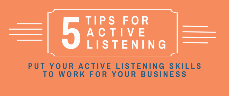 5 Tips to Put Your Active Listening Skills to Work for Your Business