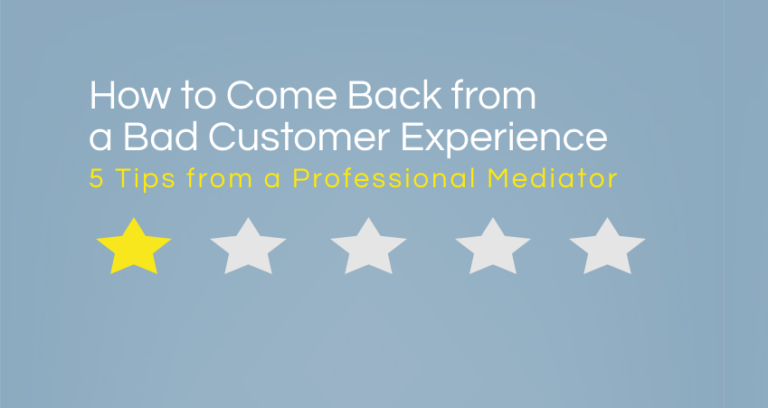 Bad Customer Experience: 5 Tips from Professional Mediator