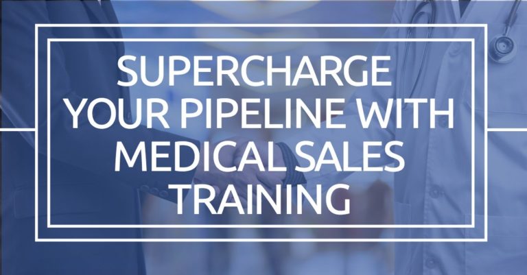Supercharge Your Pipeline with Medical Sales Training