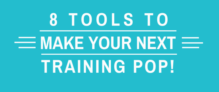8 Awesome Tools to Make Your Next Training Pop!